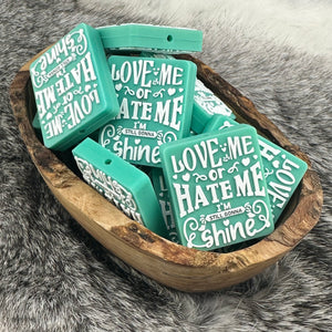 S-1011 Turquoise Love Me, Hate Me, I'm Still Gonna Shine Silicone Focal EXCLUSIVE