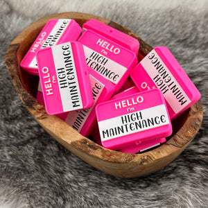 S-665 HELLO I'm "High Maintenance" (Neon Pink) Name Tag Silicone Focal EXCLUSIVE