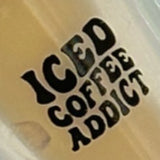 ICED COFFEE ADDICT Coffee Cup