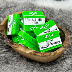 HELLO I'm "High Maintenance" (Neon Green) Name Tag Silicone Focal EXCLUSIVE