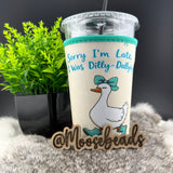 Sorry I'm Late, I Was Dilly Dallying Reuseable Iced Coffee Cup Sleeve (Koozie) EXCLUSIVE