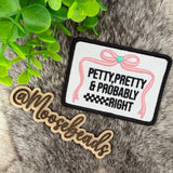 Petty, Pretty & Probably Right Embroidery Iron On Patch (1 Patch)