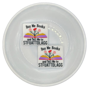 S-104 Buy Me Books & Tell Me To STFUATTDLAGG Silicone Buddy (Focal Bead) (M.A.D.)