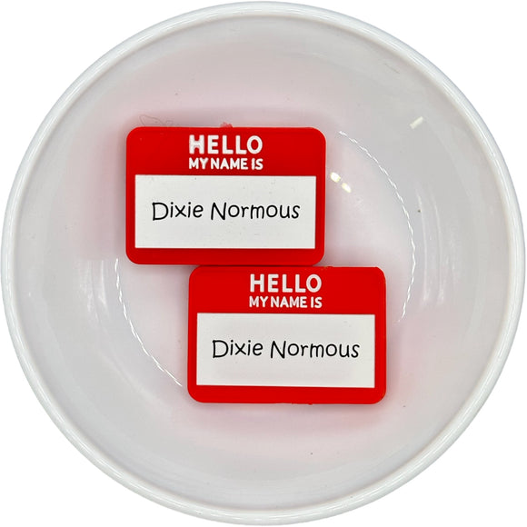 DIXIE NORMOUS Name Tag Silicone Buddy EXCLUSIVE (M.A.D)