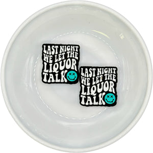 Last Night We Let The Liquor Talk TURQUOISE Silicone Buddy EXCLUSIVE