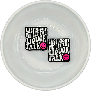 Last Night We Let The Liquor Talk HOT PINK Silicone Buddy EXCLUSIVE